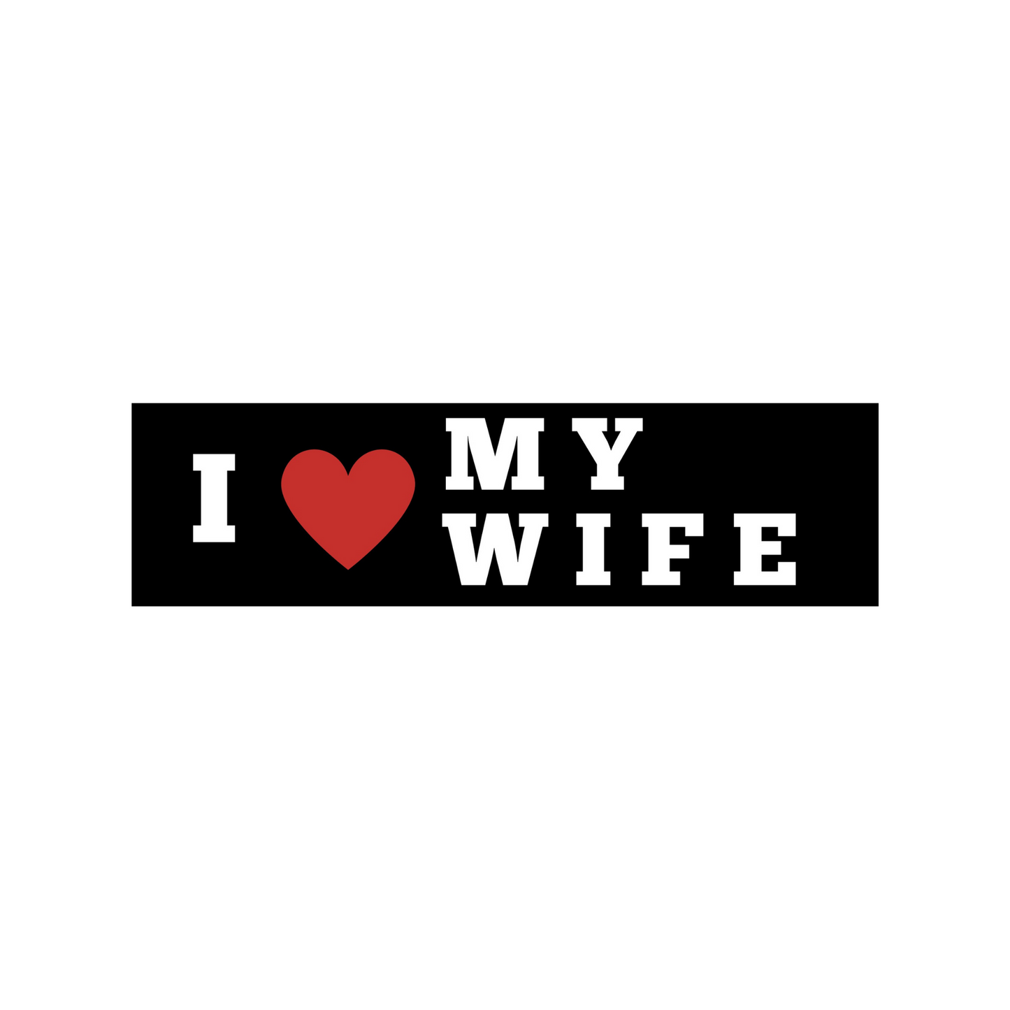 I Heart My Wife 10x3” Vinyl Bumper Sticker or Magnet